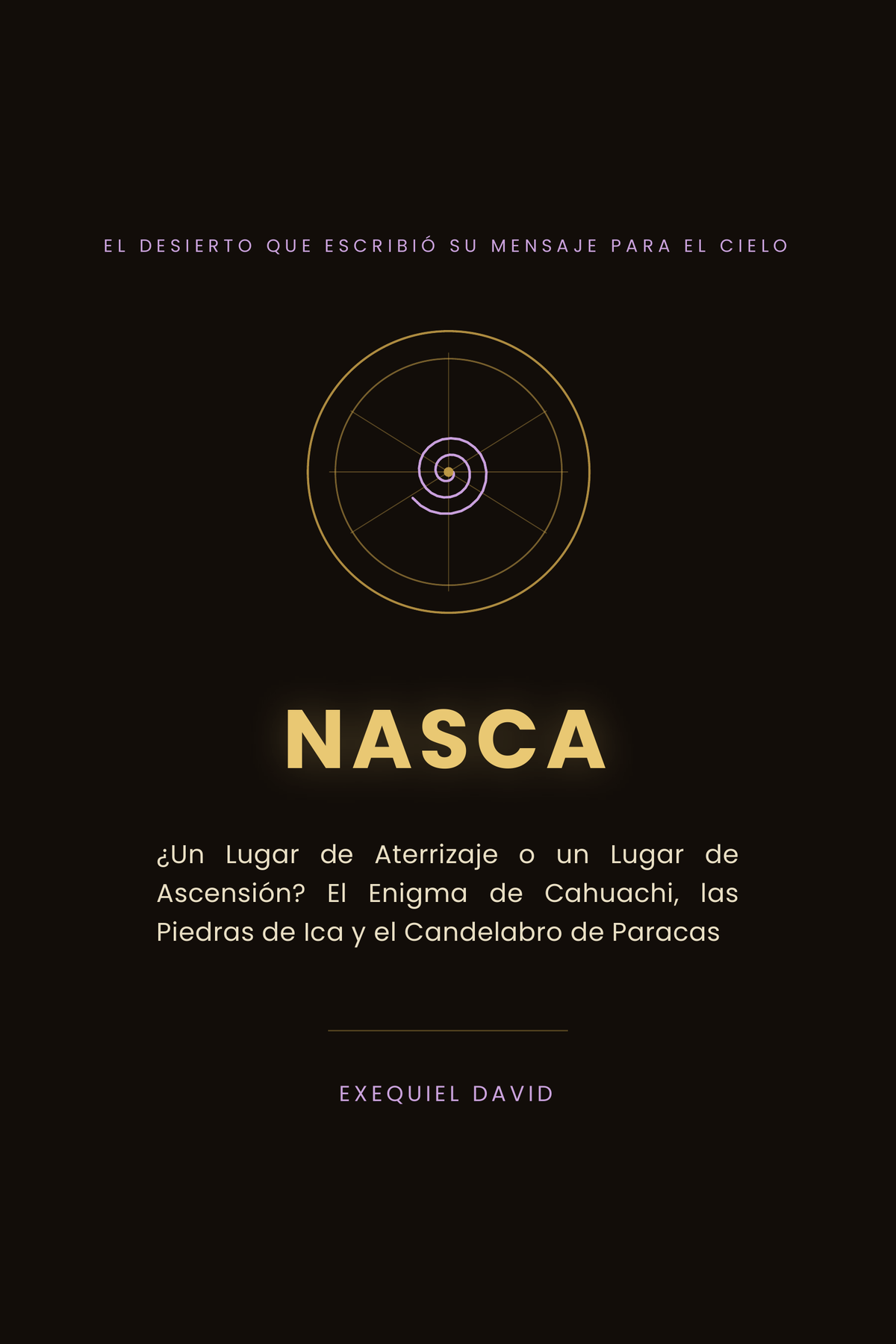 Nasca ¿Un Lugar de Aterrizaje o un Lugar de Ascensión?