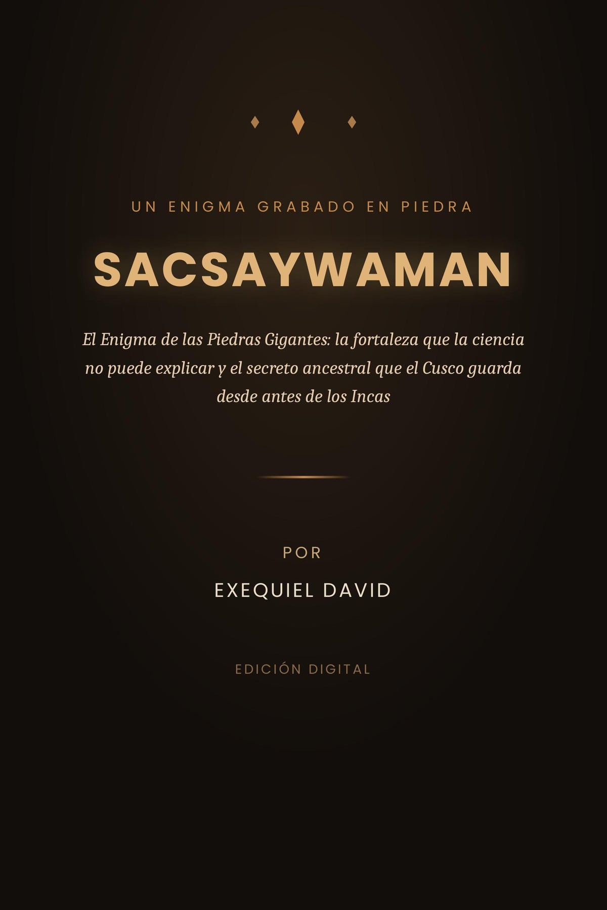 SACSAYWAMAN: EL ENIGMA DE LAS PIEDRAS GIGANTES